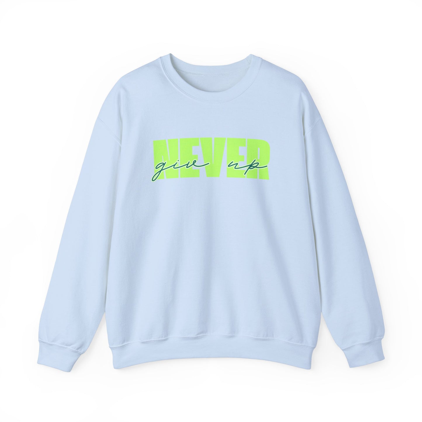 Never Give Up Sweatshirt - Unisex