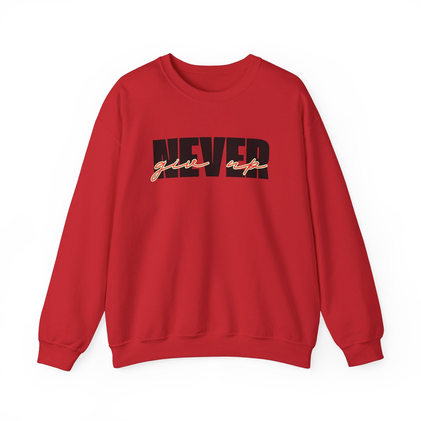 Never Give Up Sweatshirt - Unisex
