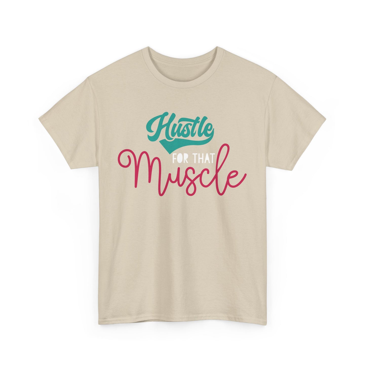 Hustle for That Muscle Tee