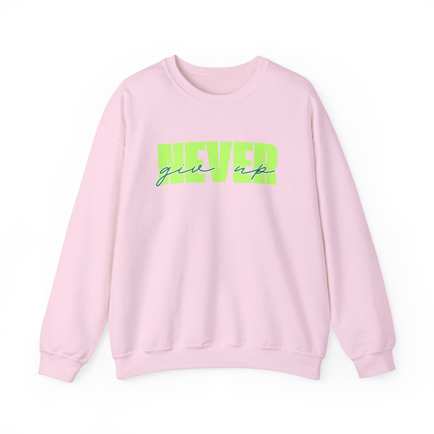 Never Give Up Sweatshirt - Unisex