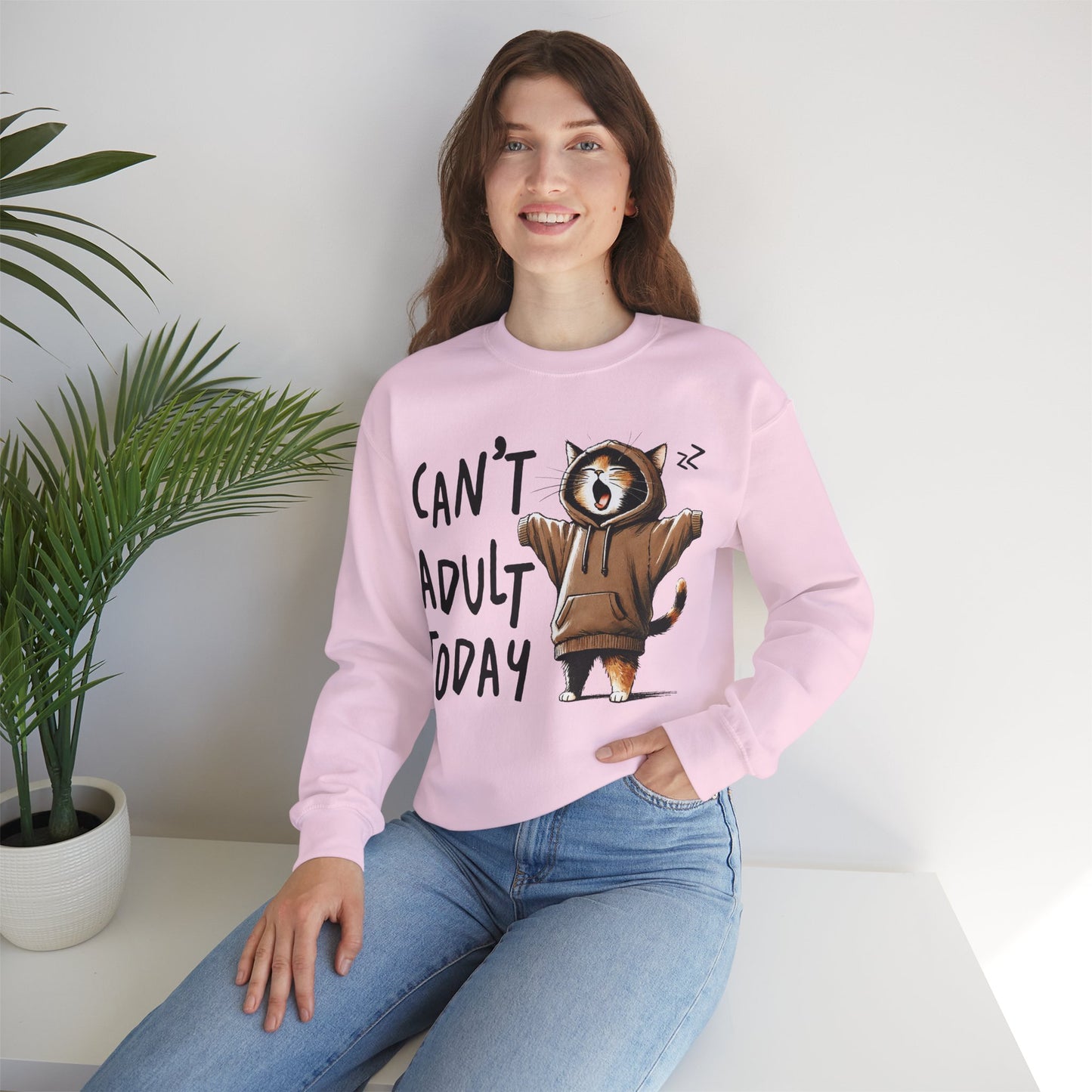 Can't Adult Today Sweatshirt