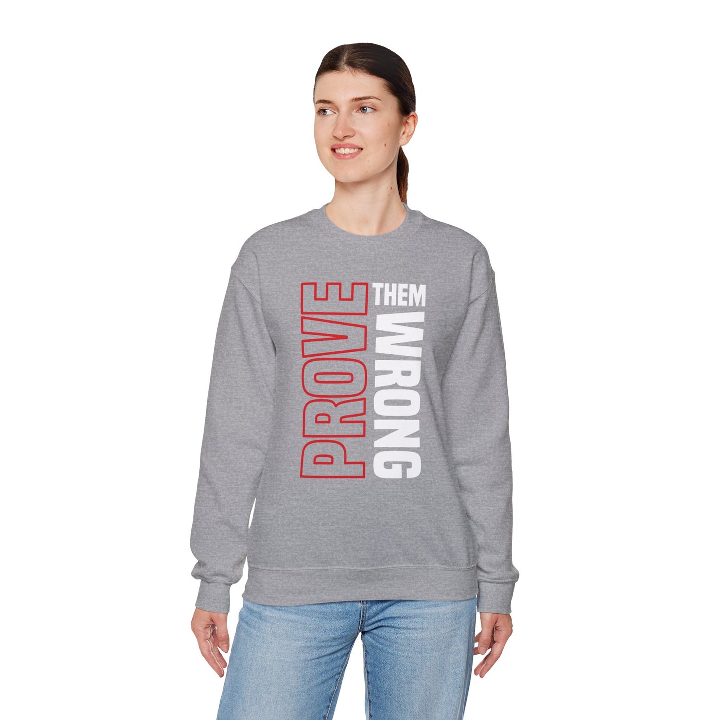 PROVE THEM WRONG Sweatshirt