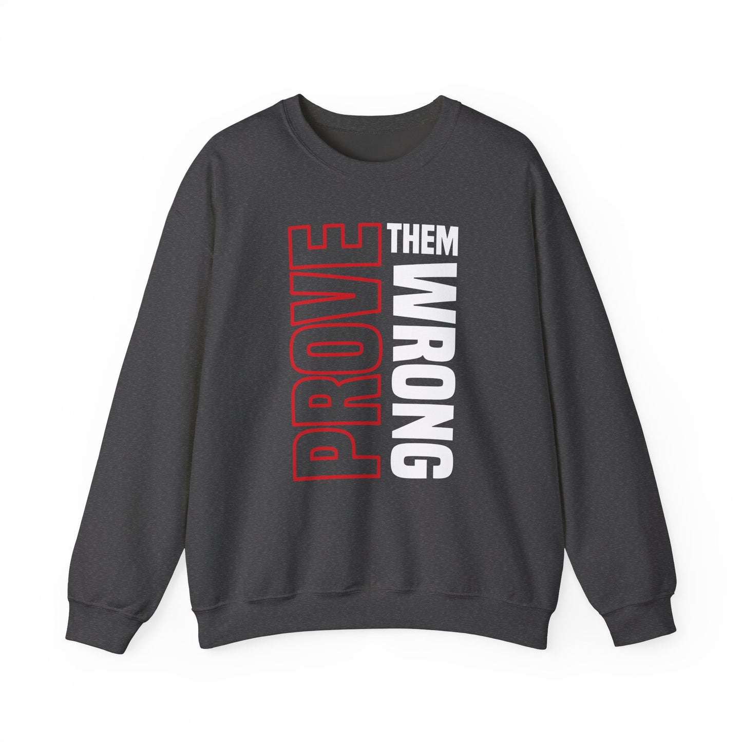 PROVE THEM WRONG Sweatshirt