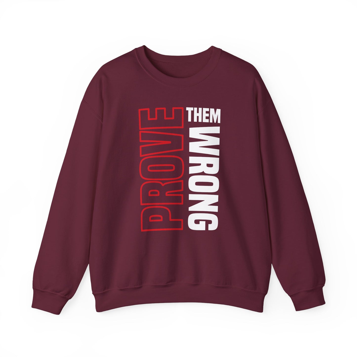 PROVE THEM WRONG Sweatshirt