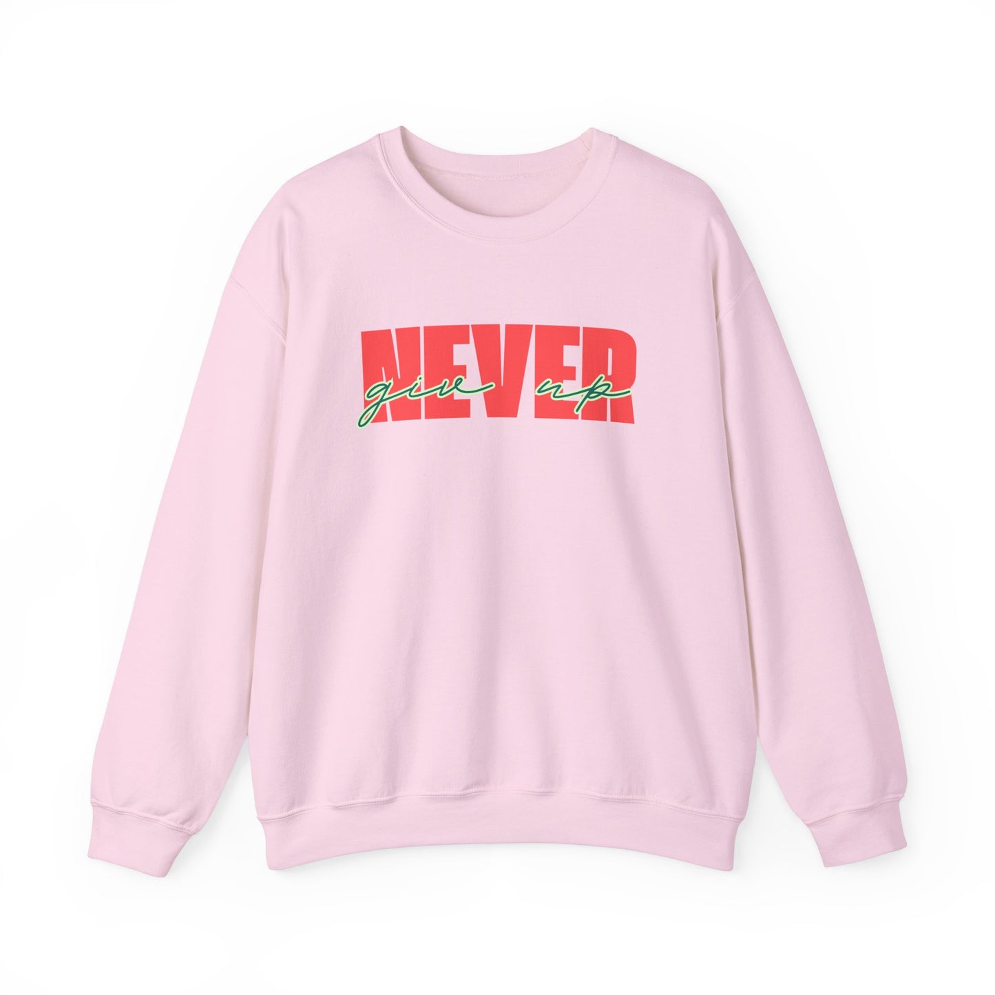 Never Give Up Sweatshirt - Unisex