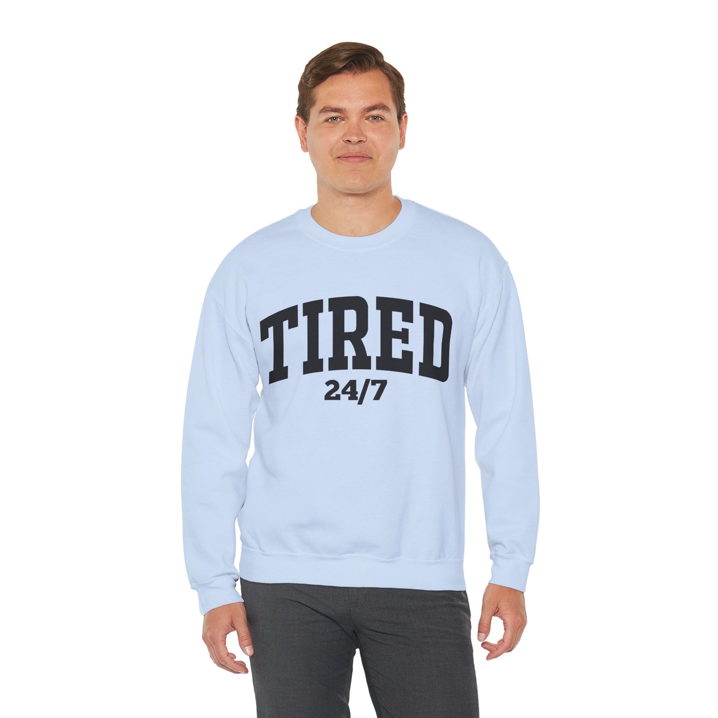 Tired 24/7 Sweatshirt