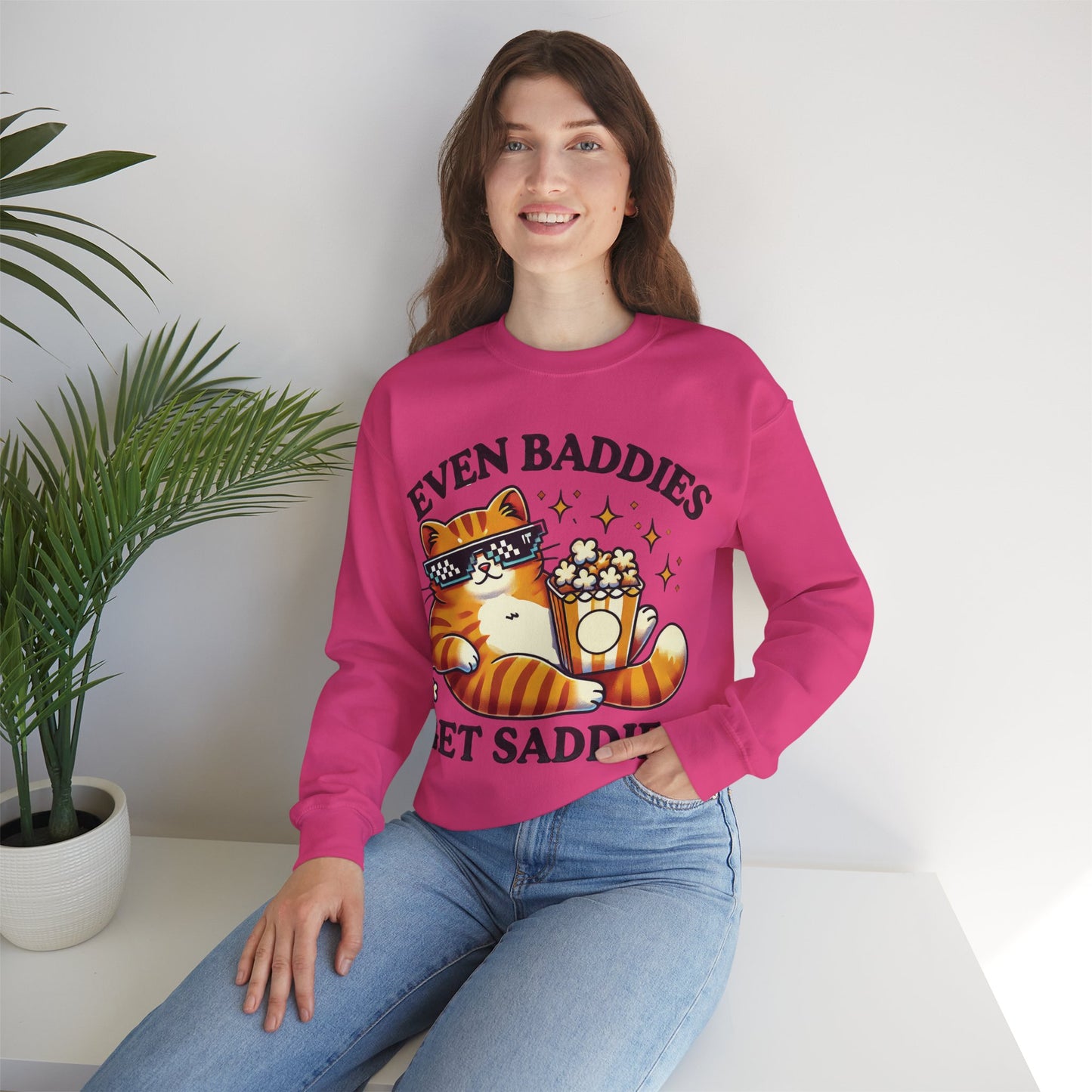 Even Baddies Get Saddies Sweatshirt