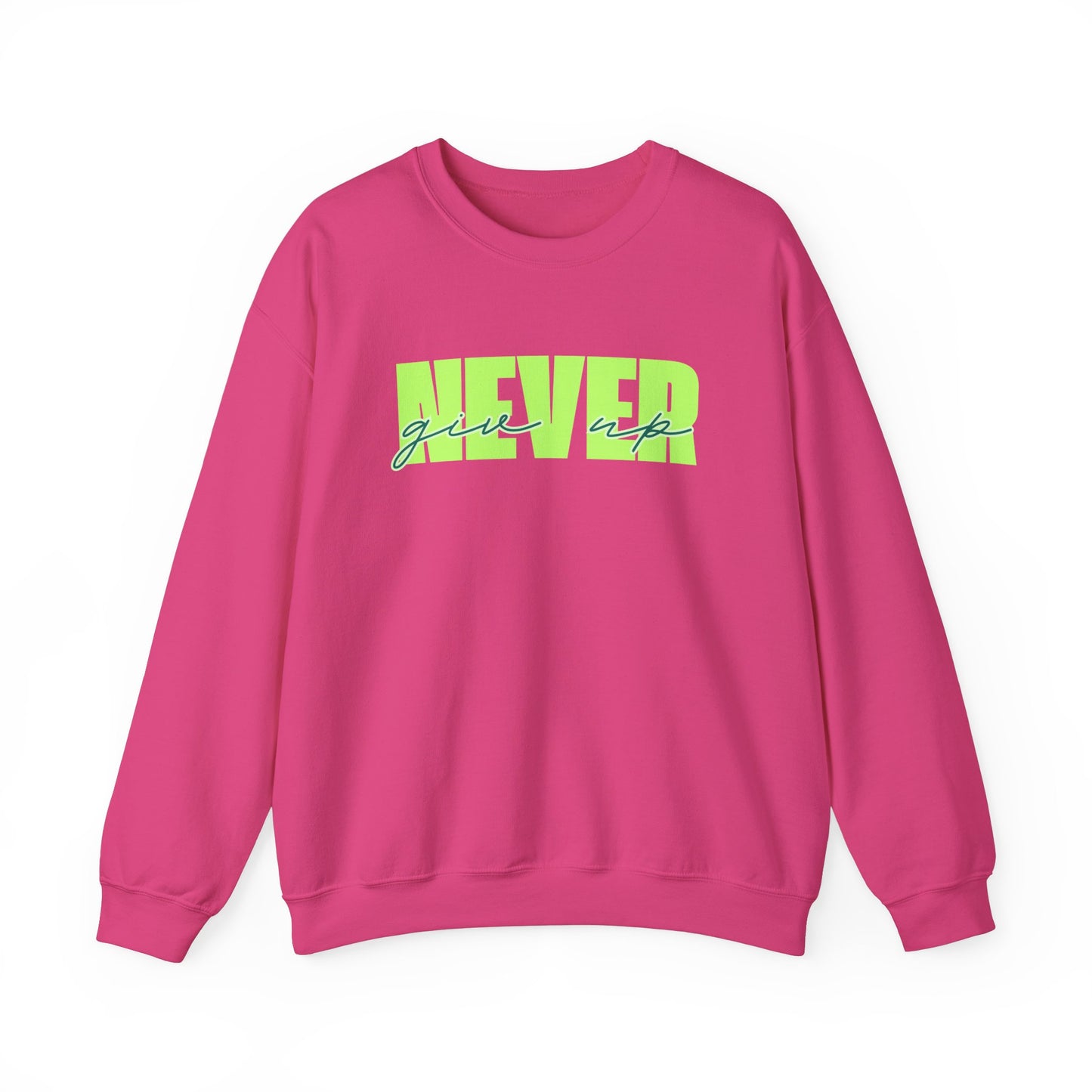 Never Give Up Sweatshirt - Unisex