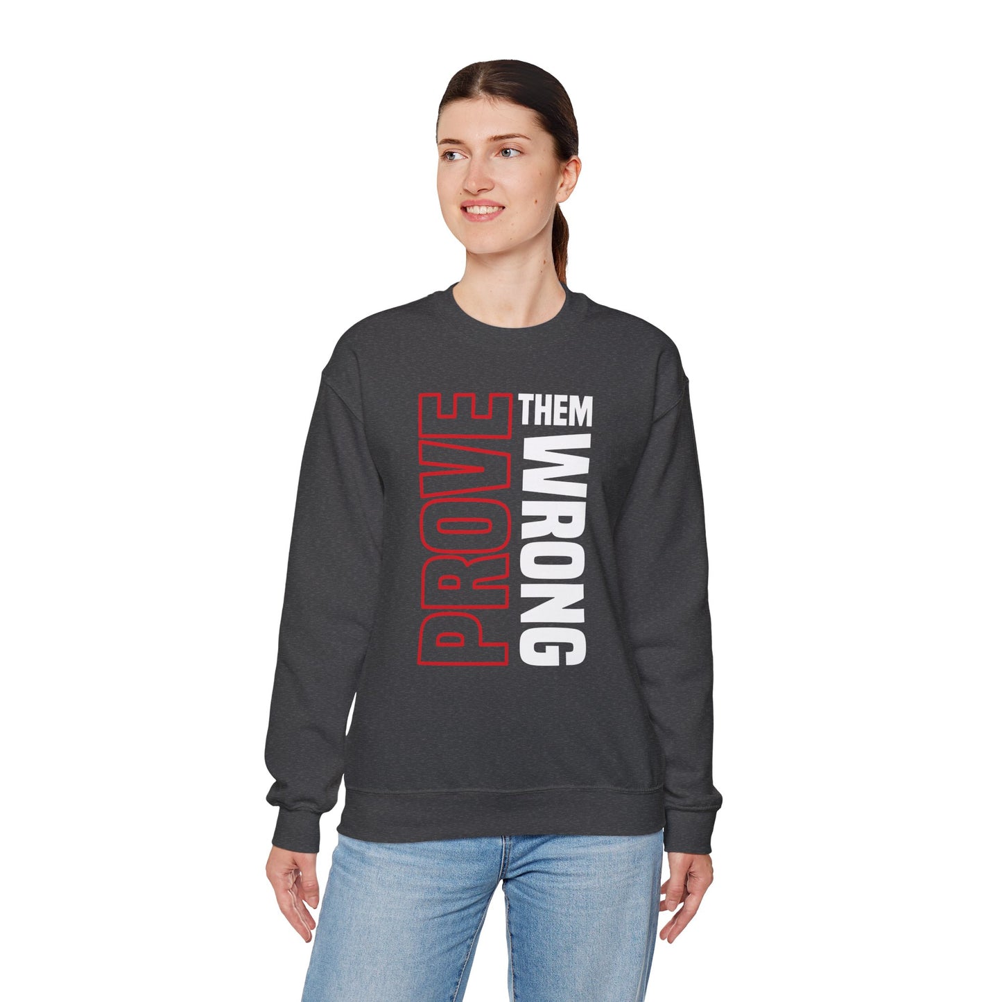 PROVE THEM WRONG Sweatshirt