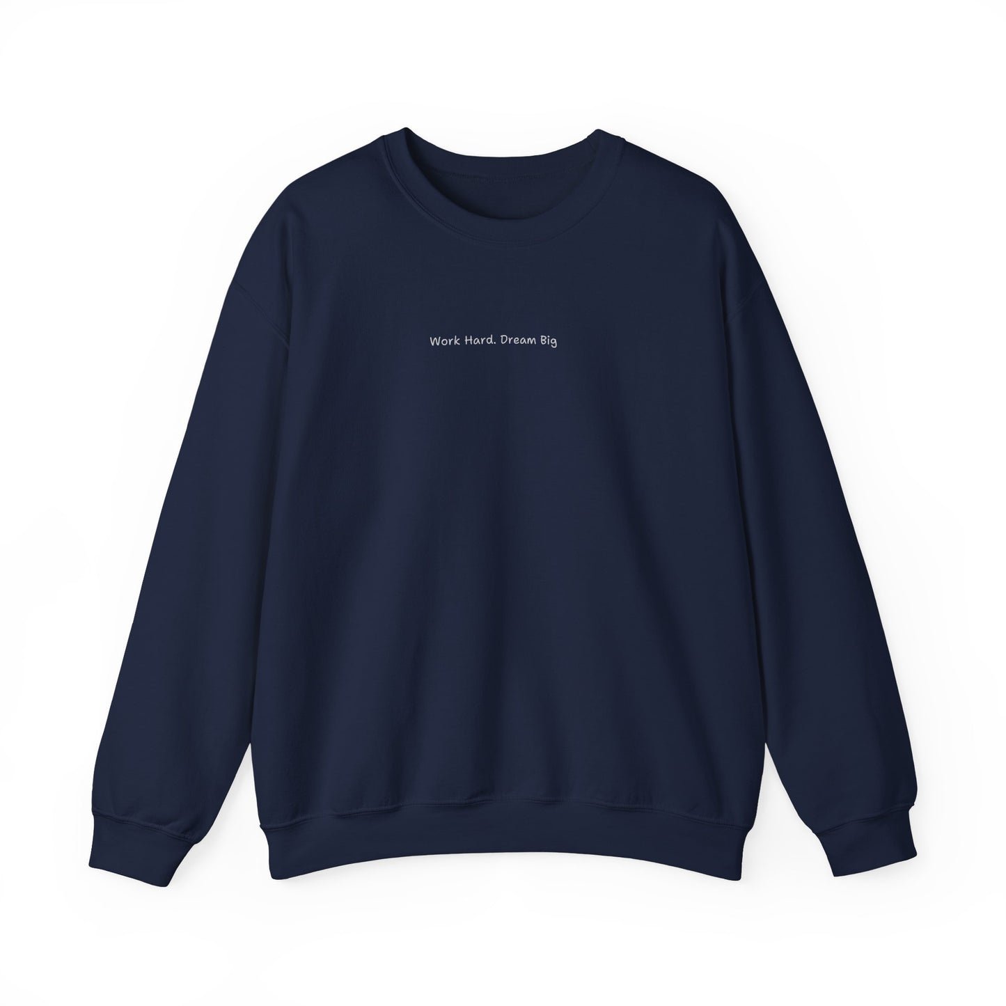 Work Hard Dream Big Sweatshirt - Unisex