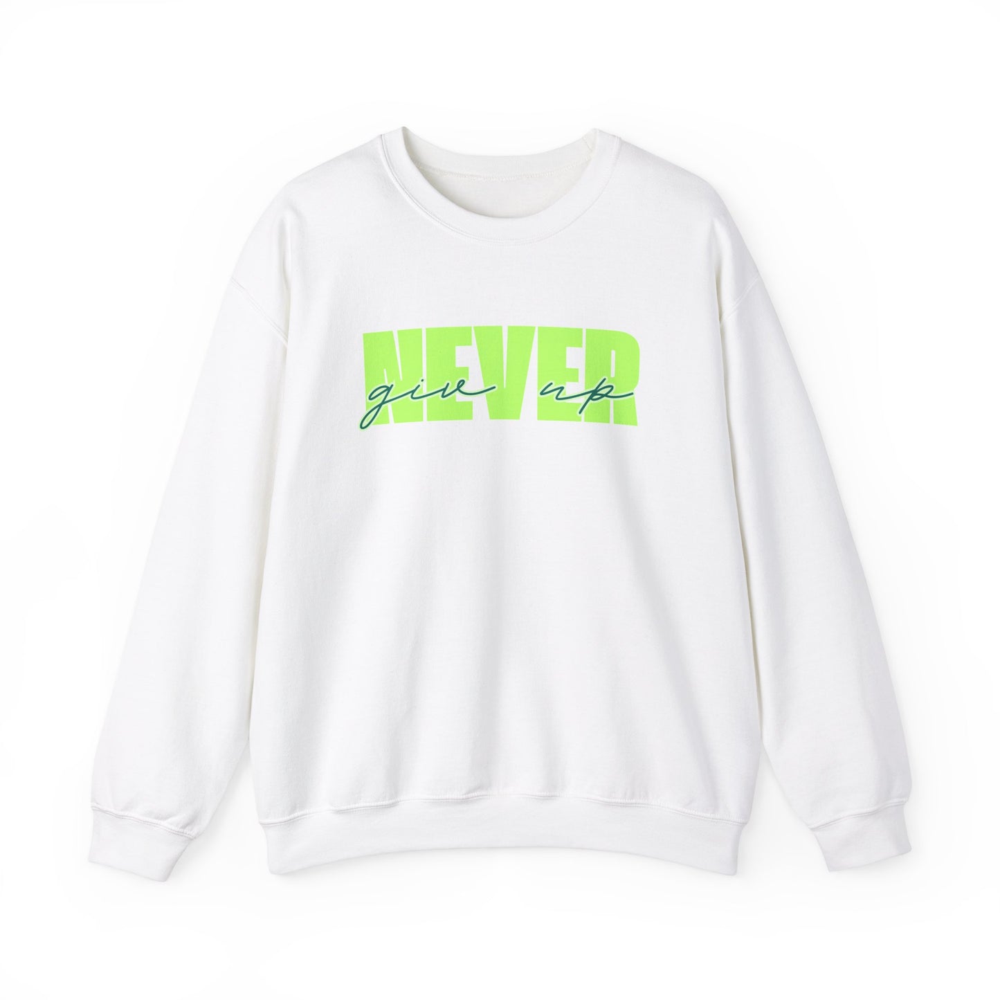 Never Give Up Sweatshirt - Unisex