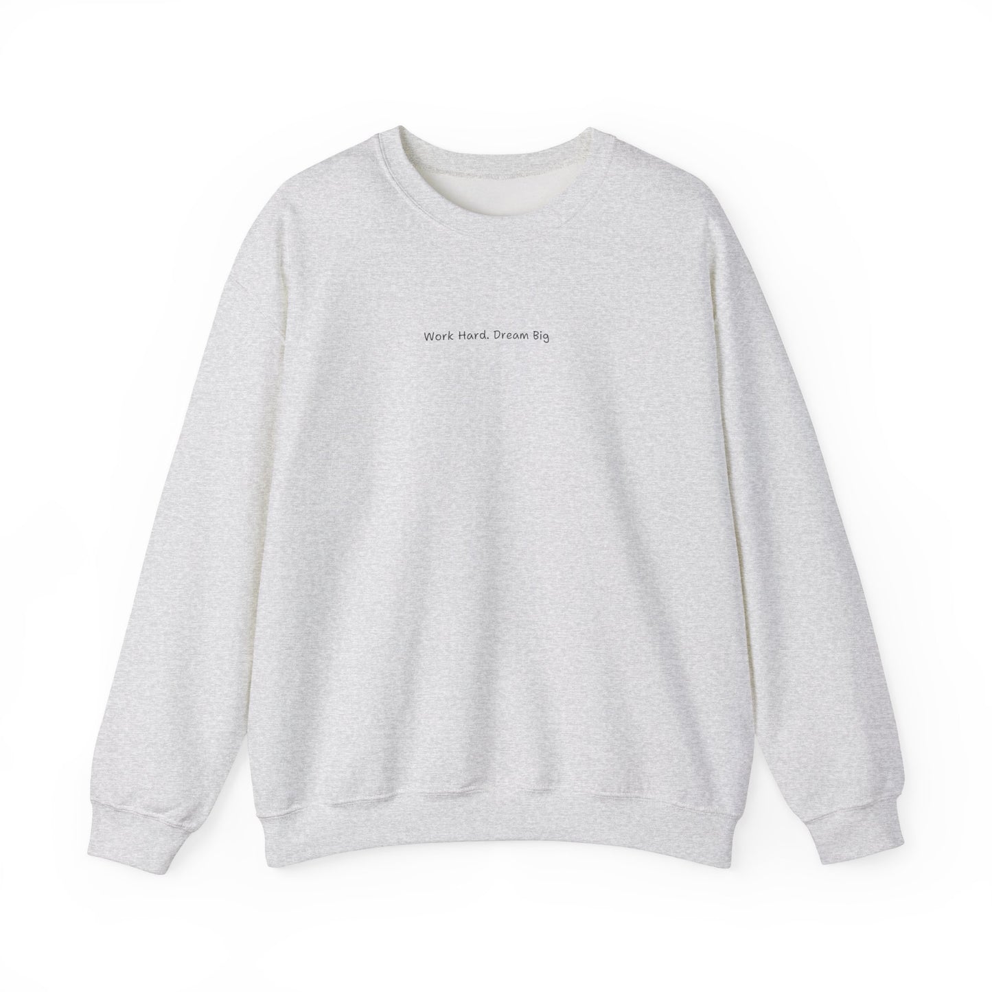 Work Hard Dream Big Sweatshirt - Unisex
