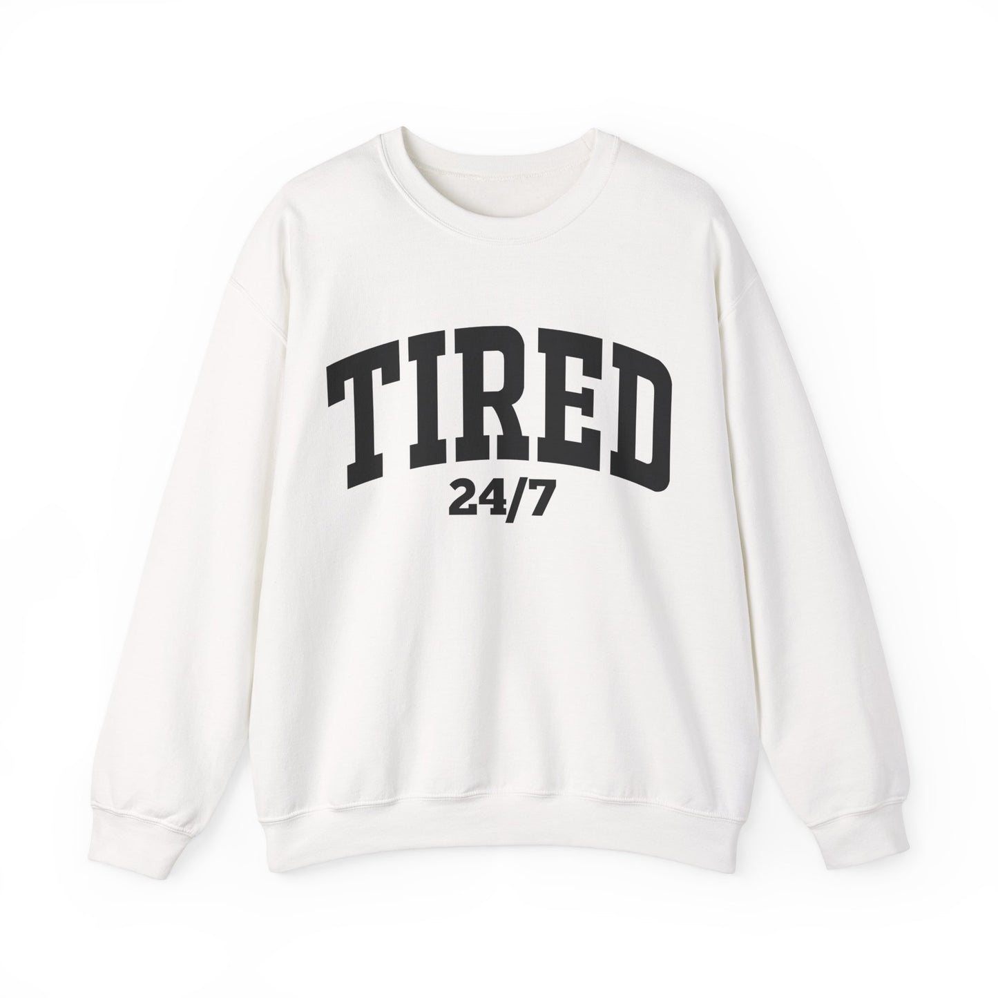 Tired 24/7 Sweatshirt
