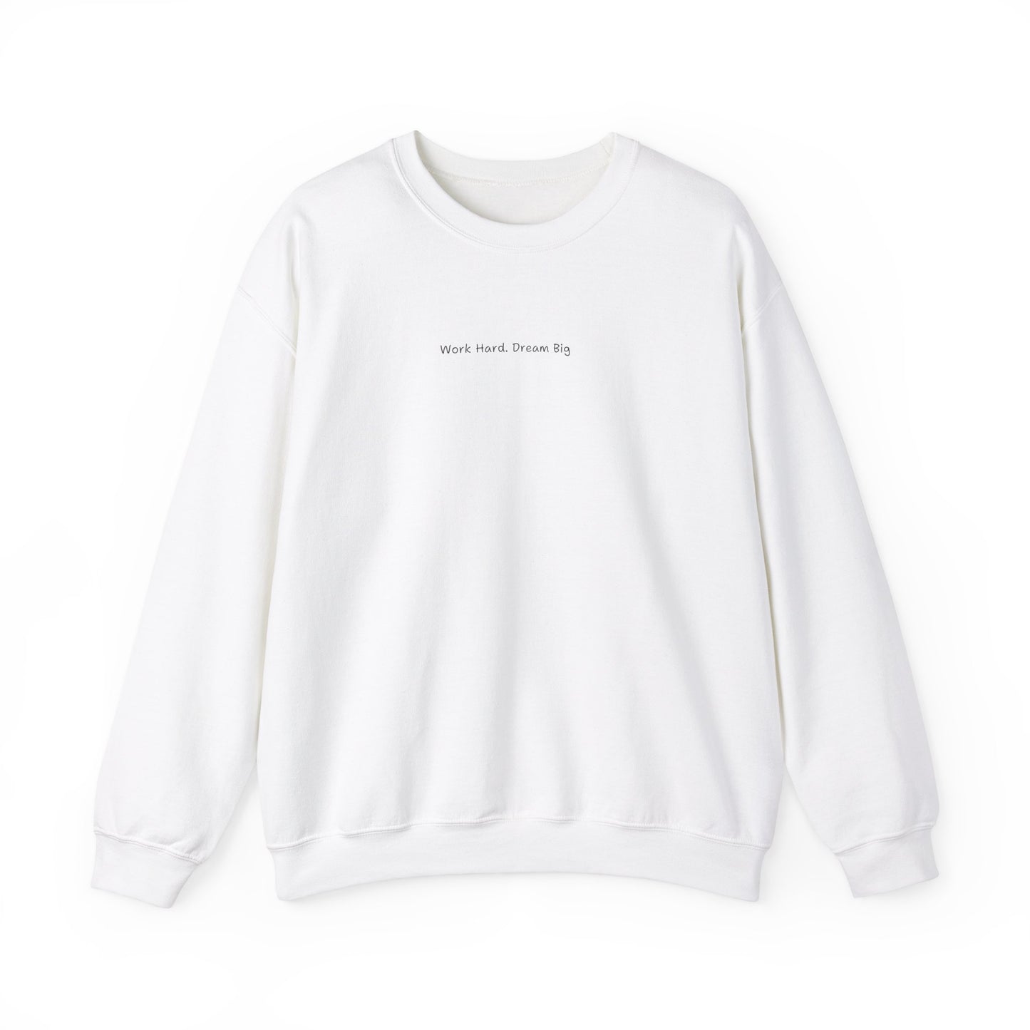 Work Hard Dream Big Sweatshirt - Unisex