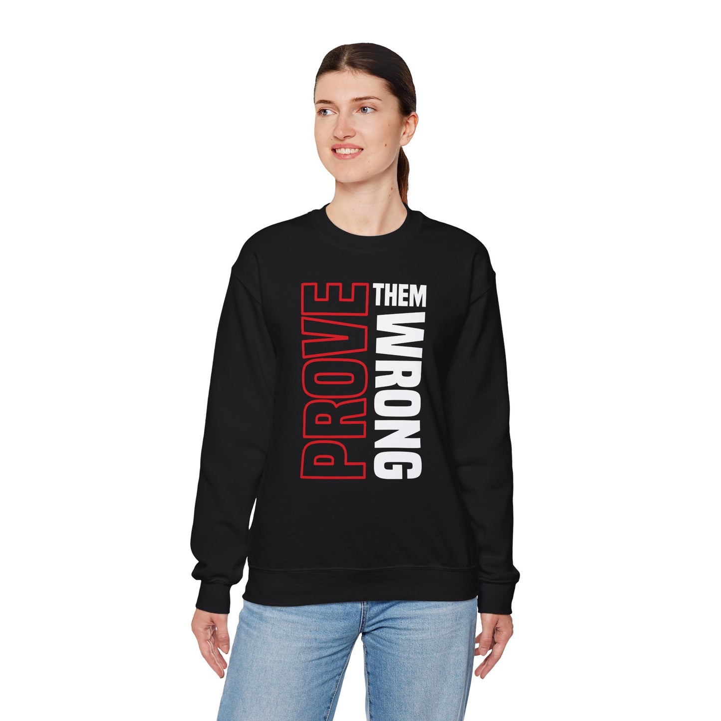 PROVE THEM WRONG Sweatshirt