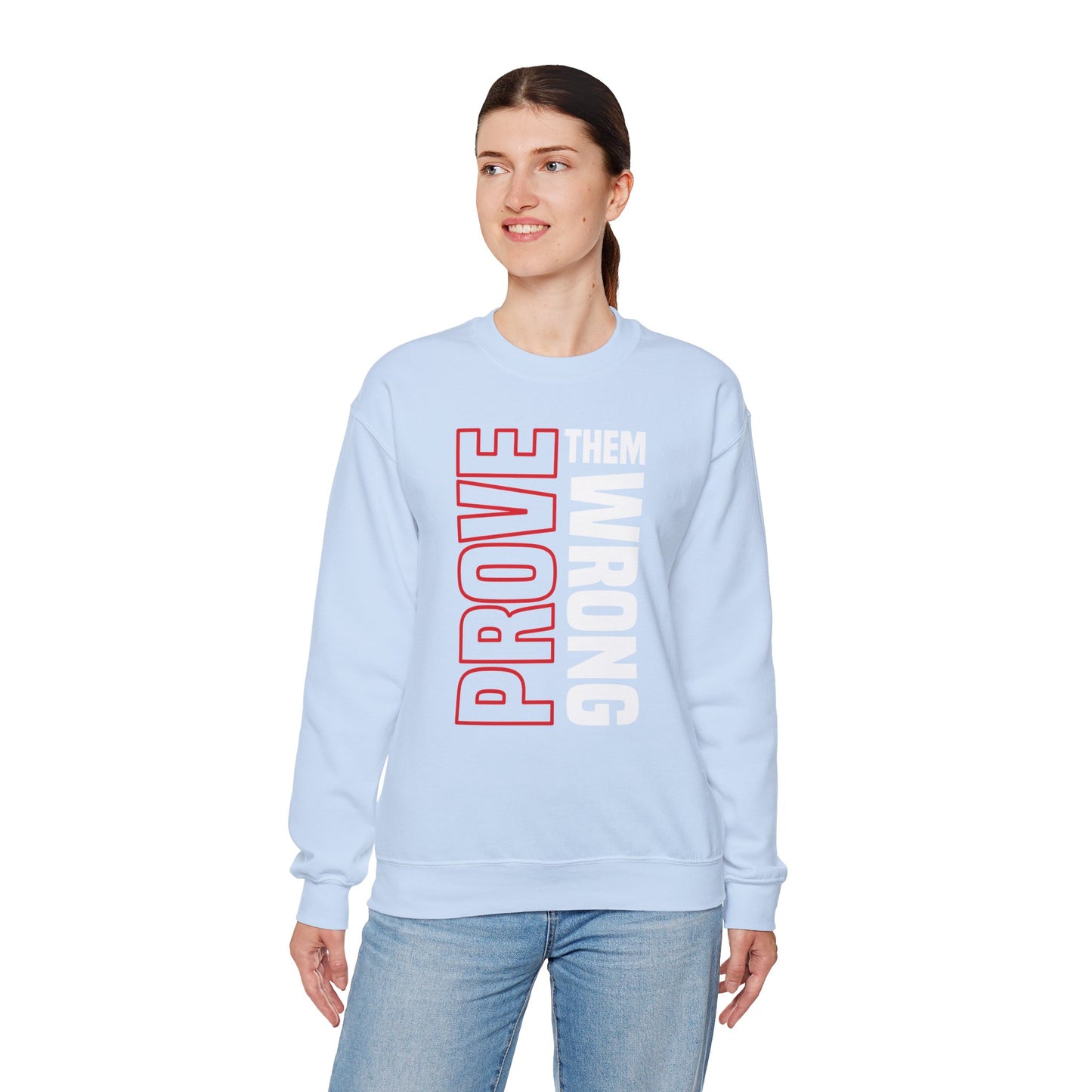 PROVE THEM WRONG Sweatshirt