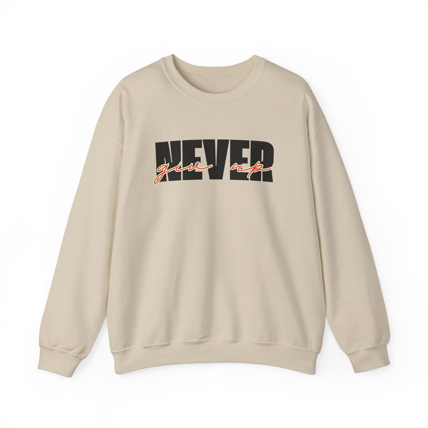 Never Give Up Sweatshirt - Unisex