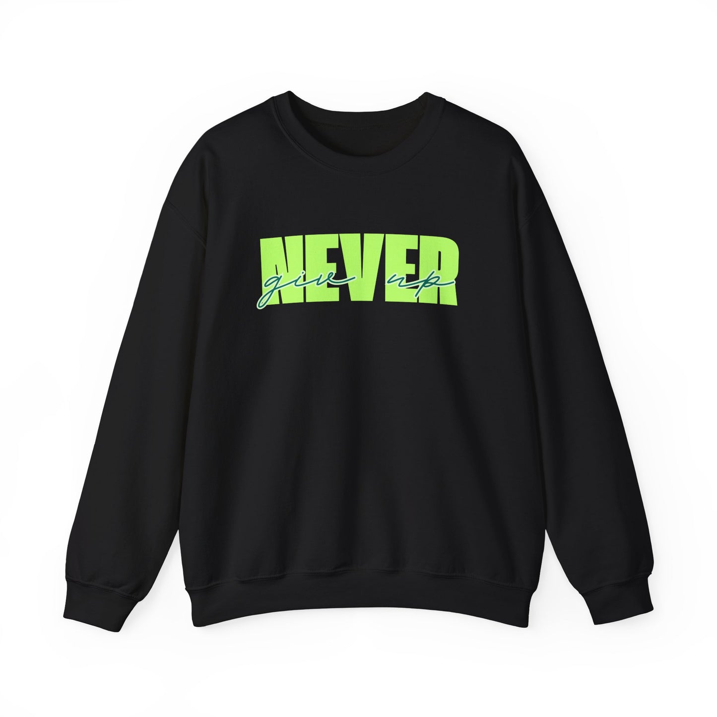 Never Give Up Sweatshirt - Unisex