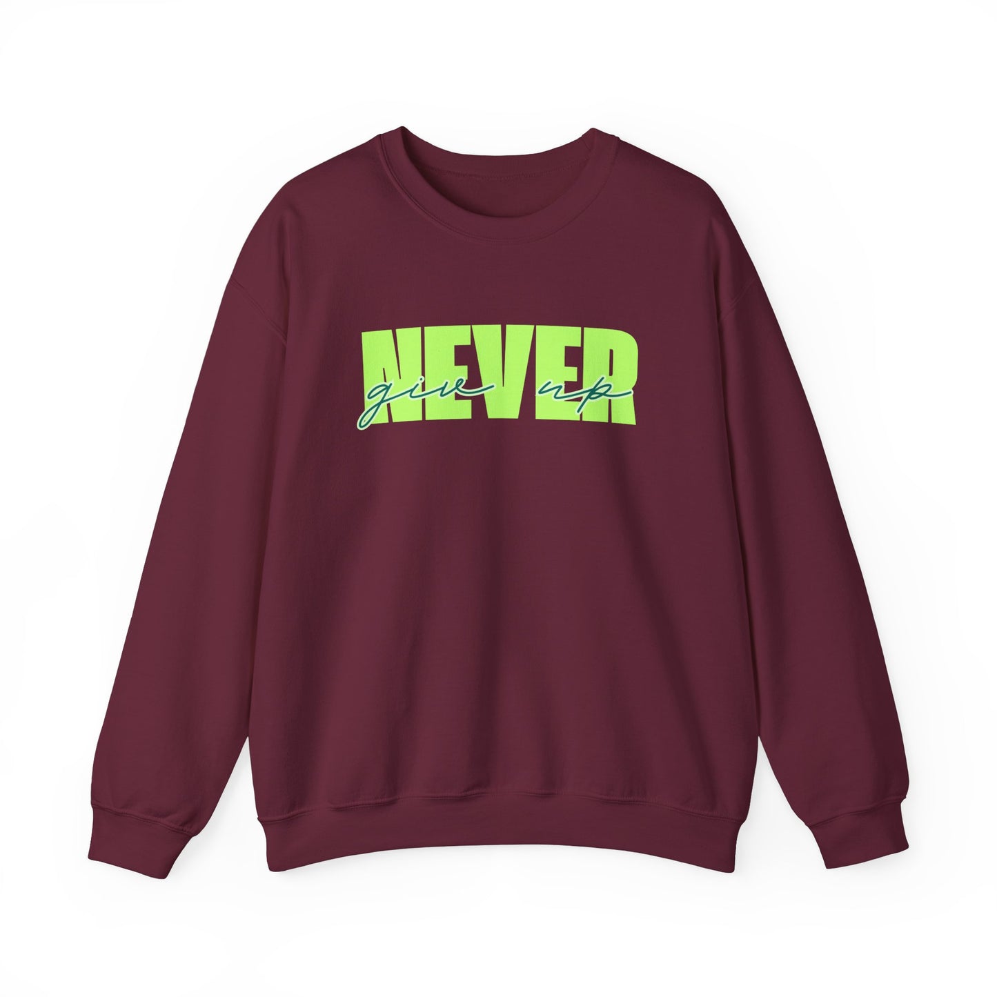 Never Give Up Sweatshirt - Unisex