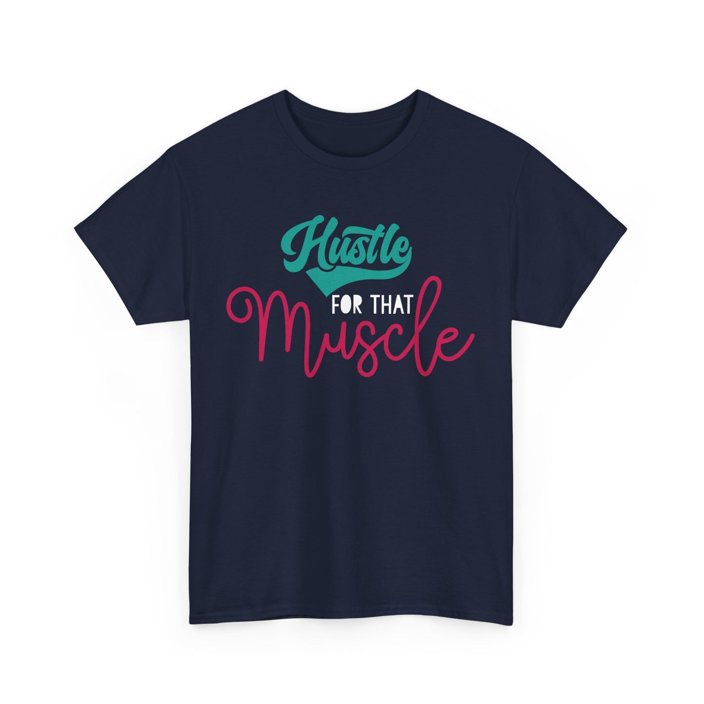 Hustle for That Muscle Tee