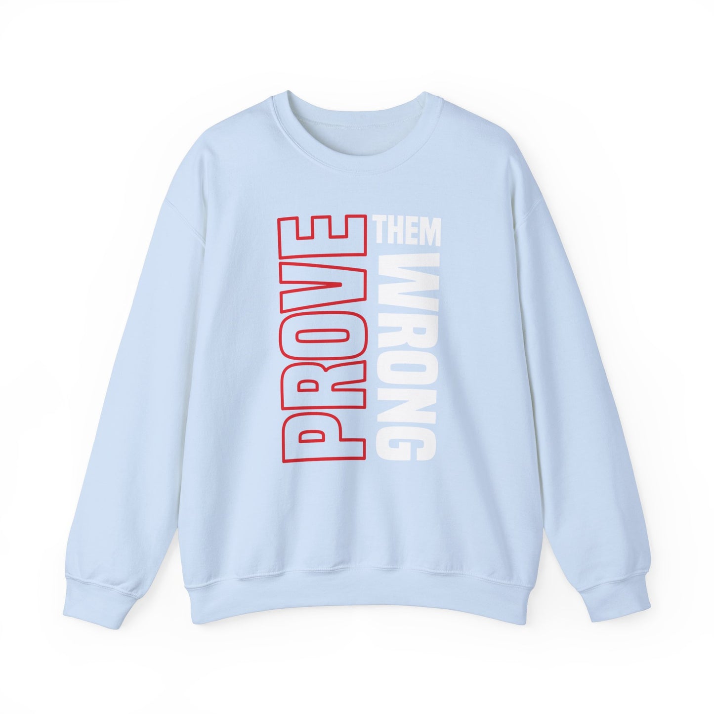 PROVE THEM WRONG Sweatshirt