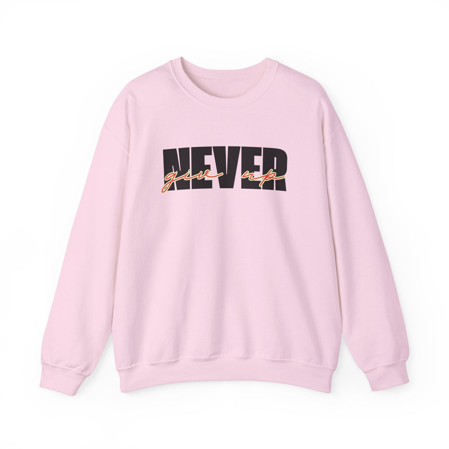 Never Give Up Sweatshirt - Unisex