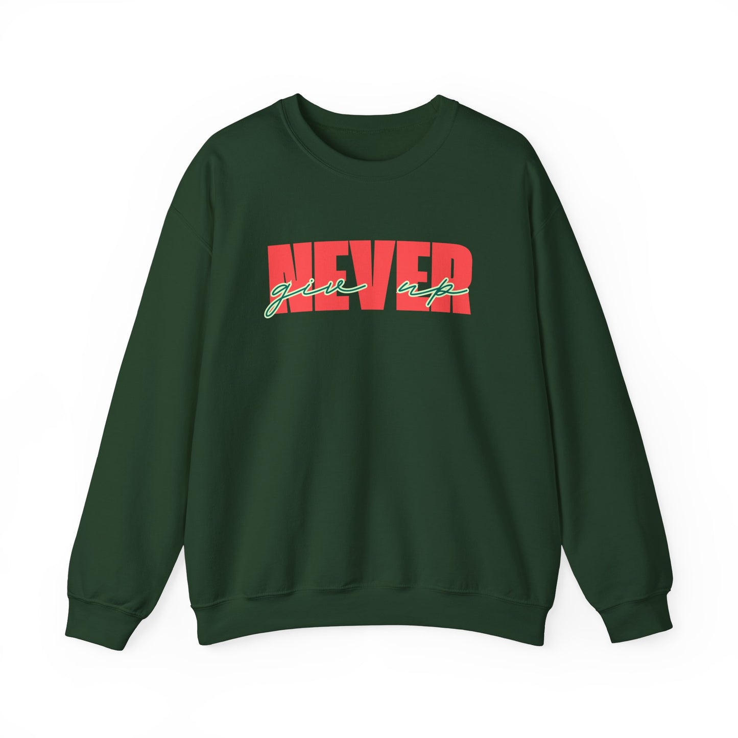 Never Give Up Sweatshirt - Unisex