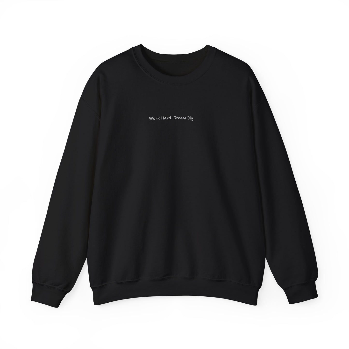 Work Hard Dream Big Sweatshirt - Unisex