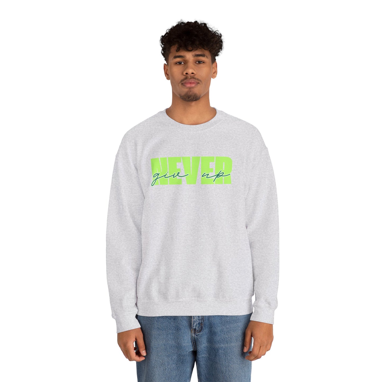 Never Give Up Sweatshirt - Unisex
