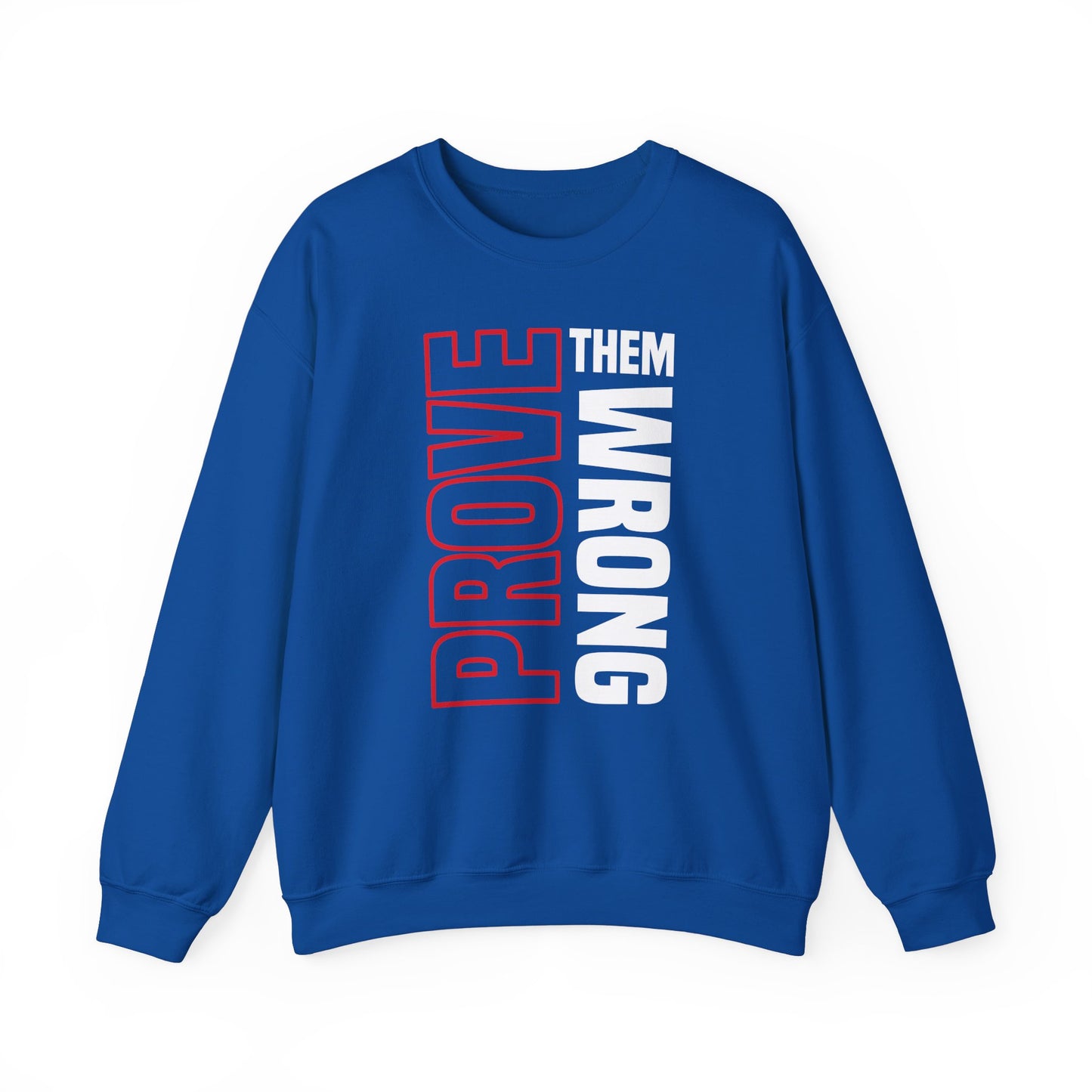 PROVE THEM WRONG Sweatshirt