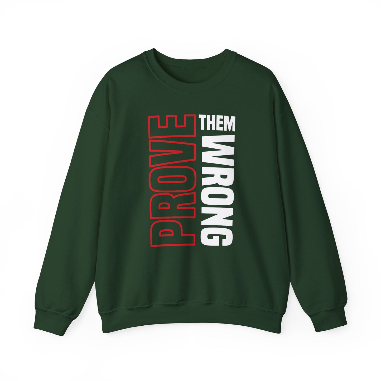 PROVE THEM WRONG Sweatshirt