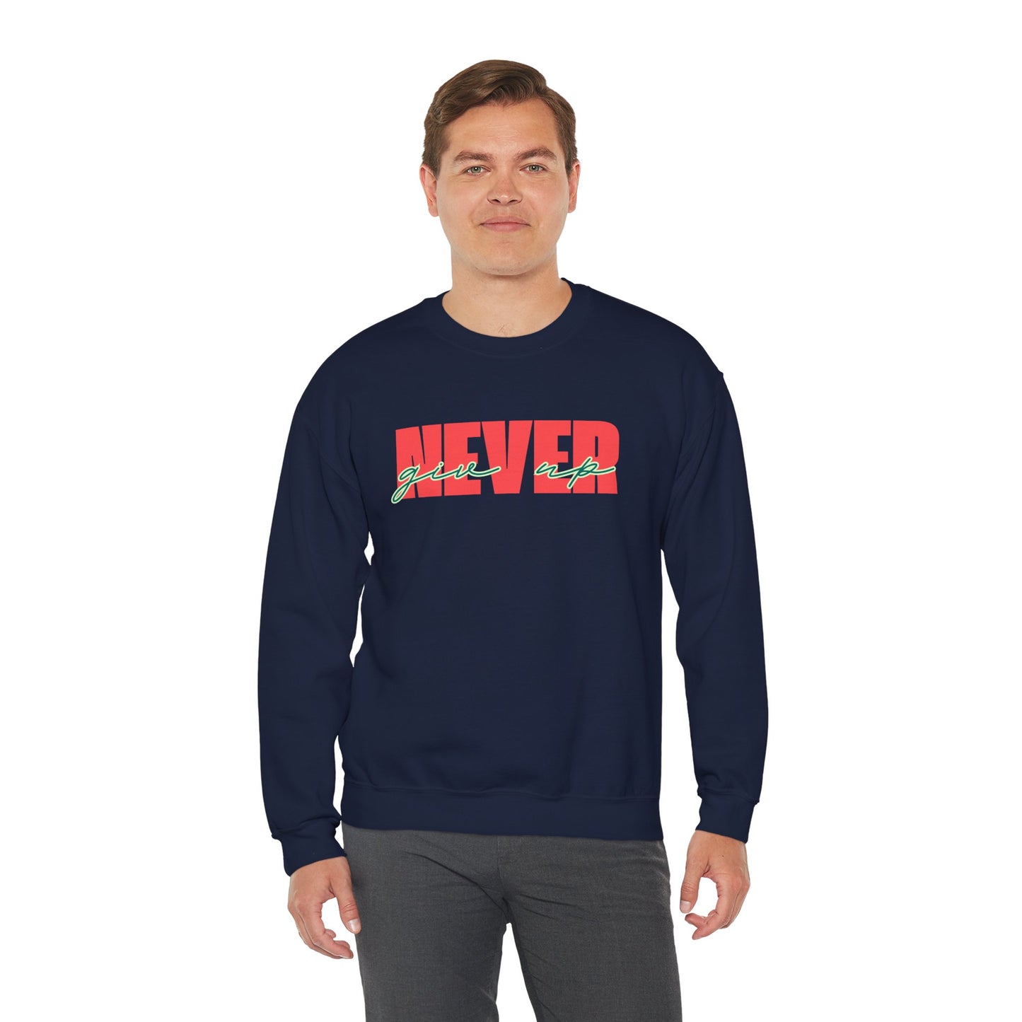 Never Give Up Sweatshirt - Unisex
