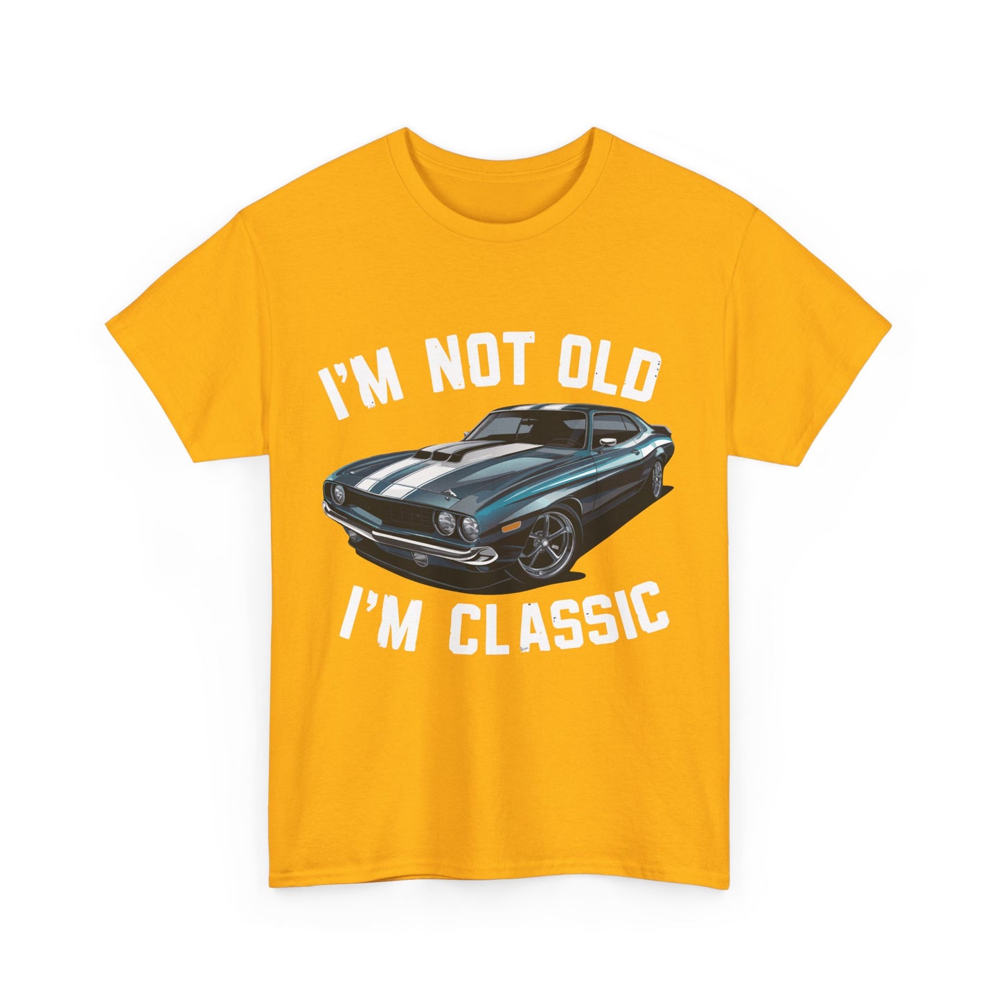 I'm Not Old I'm Classic Tee