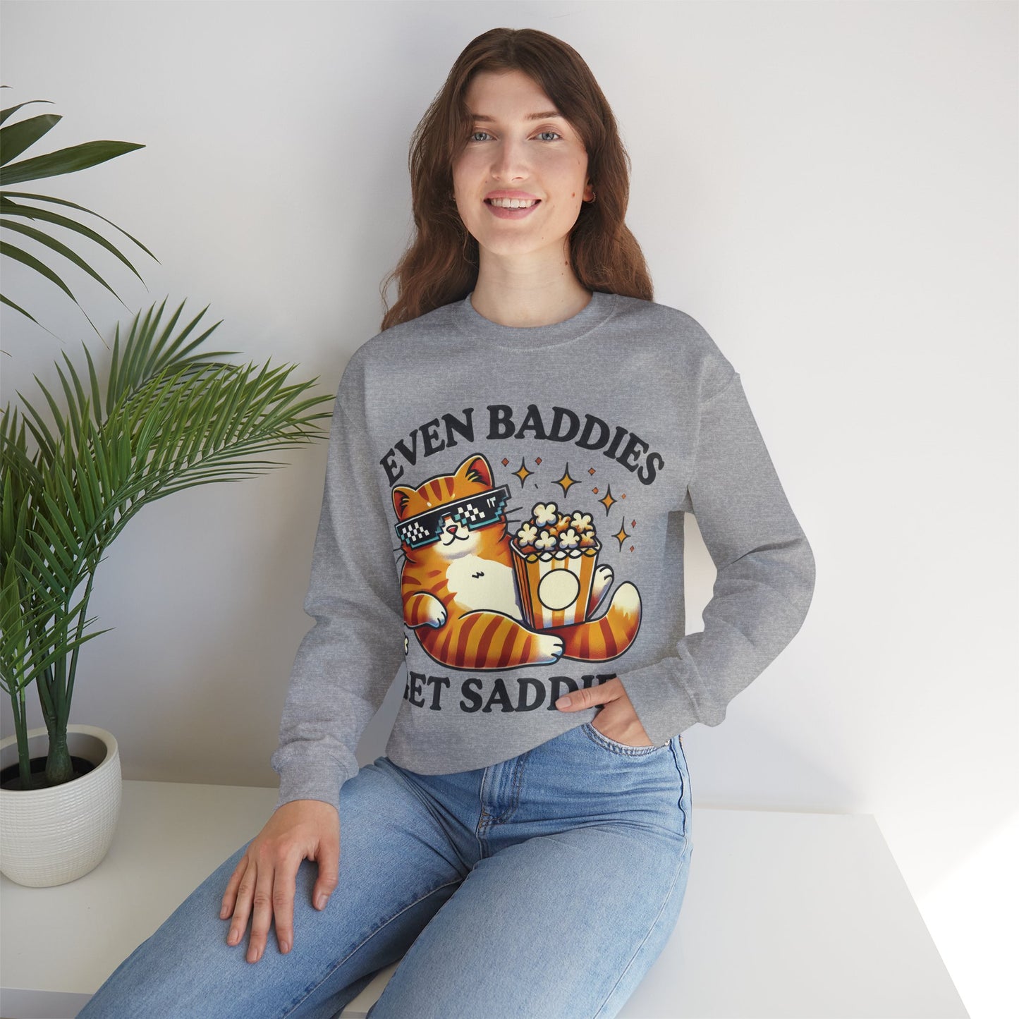 Even Baddies Get Saddies Sweatshirt