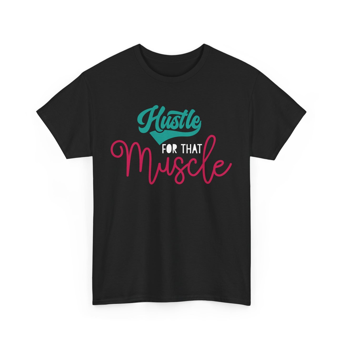 Hustle for That Muscle Tee