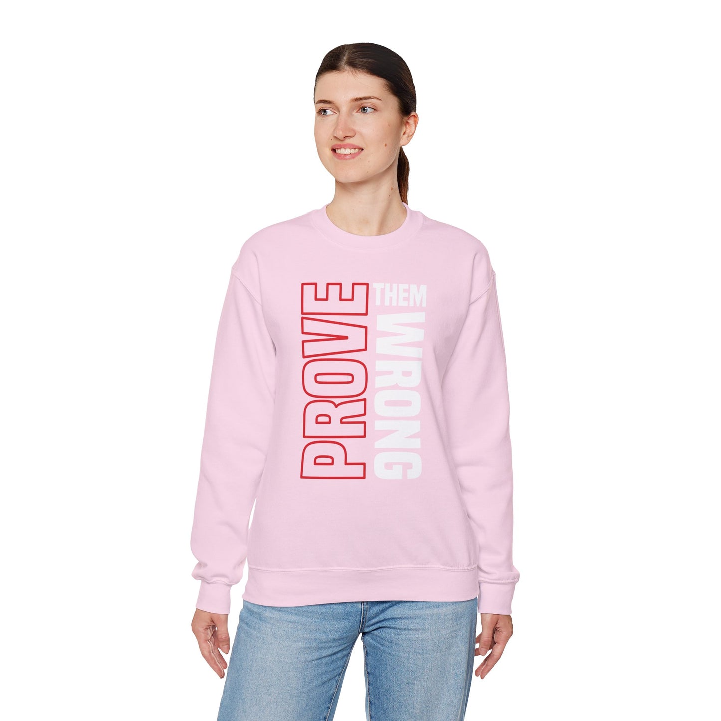 PROVE THEM WRONG Sweatshirt