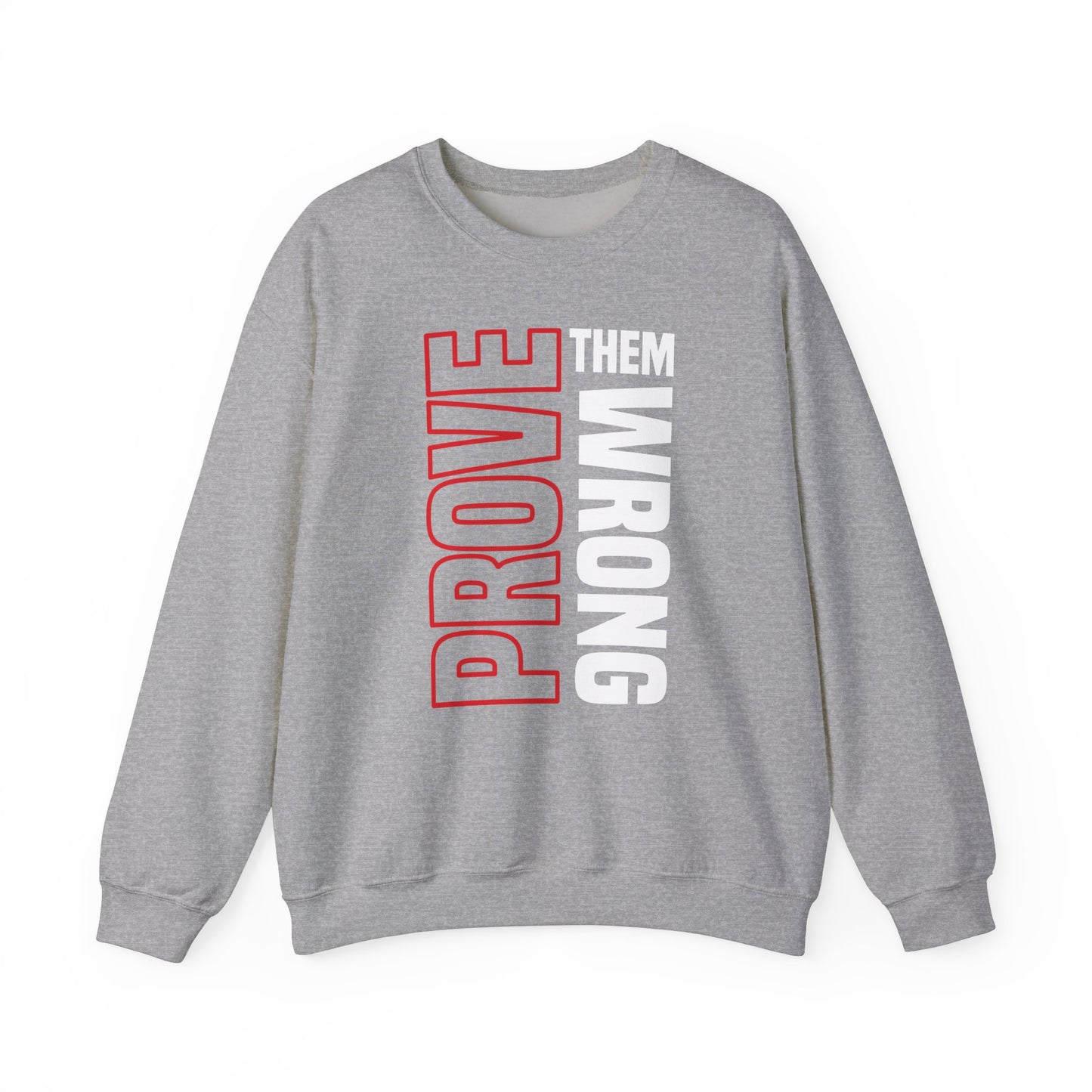 PROVE THEM WRONG Sweatshirt
