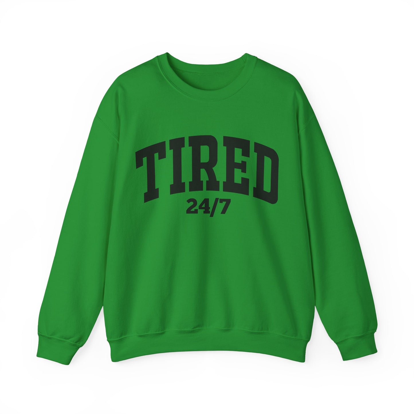 Tired 24/7 Sweatshirt
