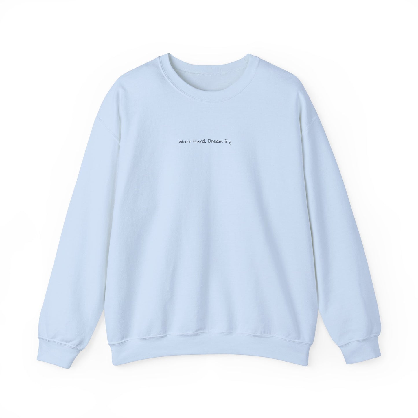 Work Hard Dream Big Sweatshirt - Unisex