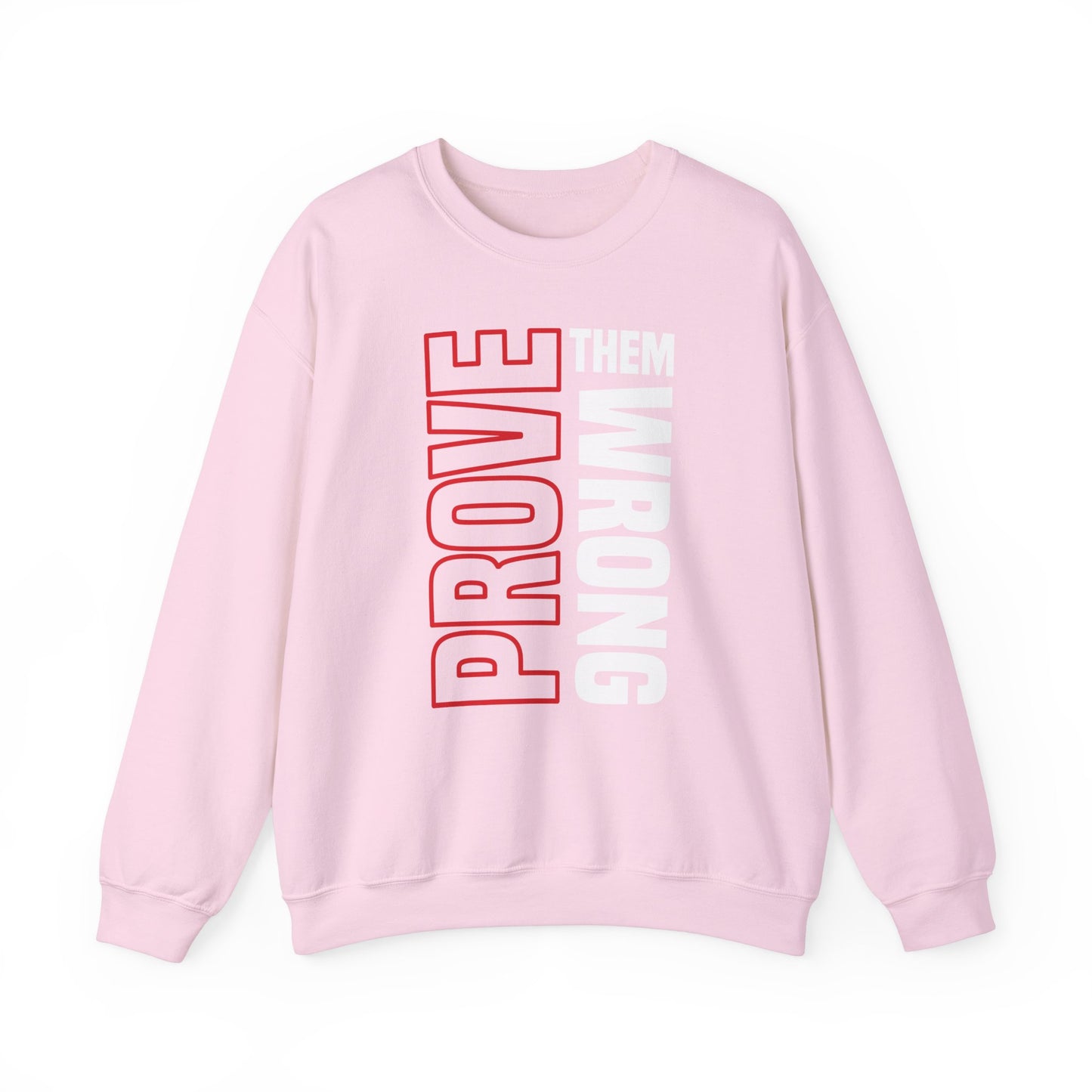 PROVE THEM WRONG Sweatshirt