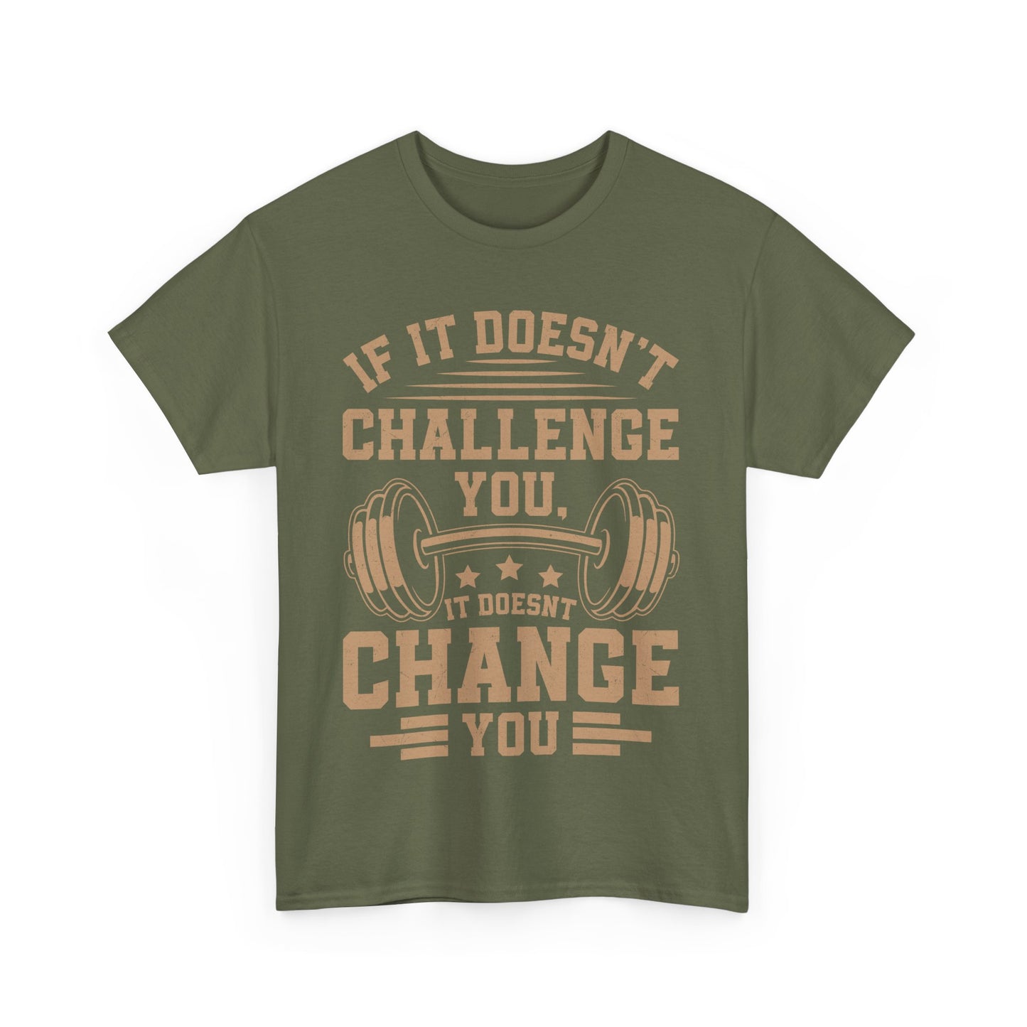 If It Doesn't Challenge You, It Doesn't Change You Tee