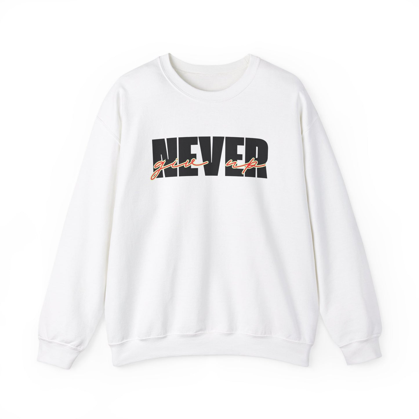 Never Give Up Sweatshirt - Unisex
