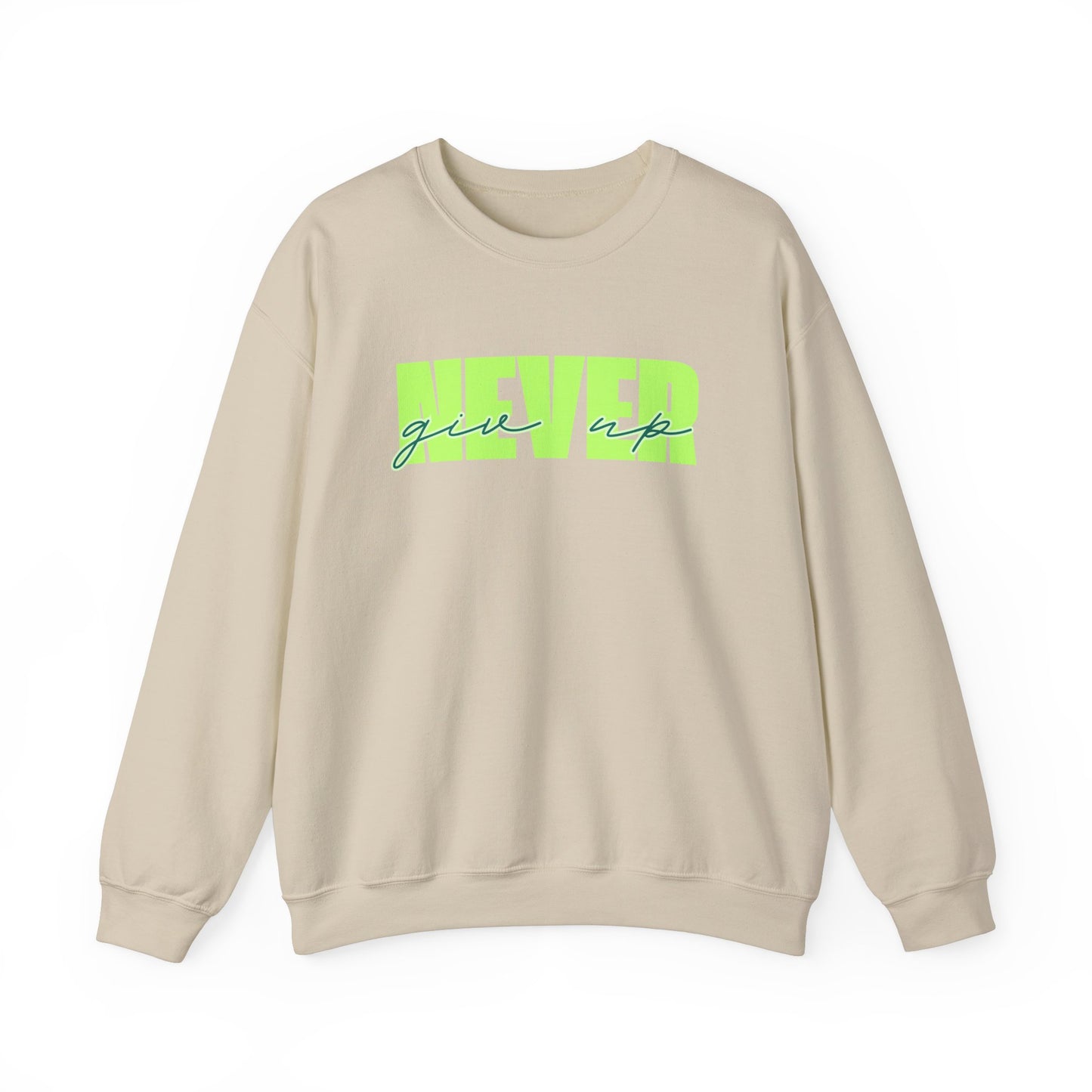 Never Give Up Sweatshirt - Unisex