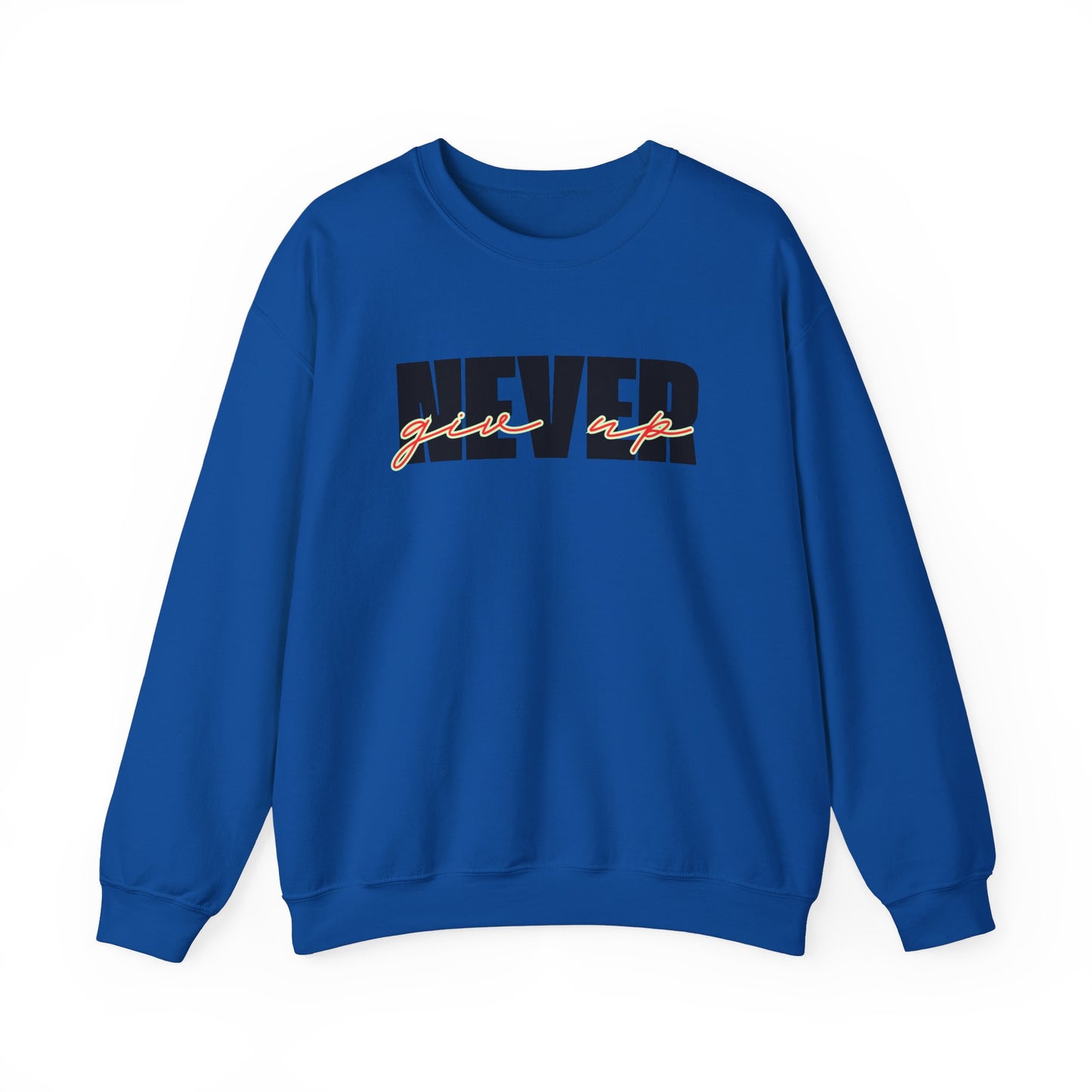 Never Give Up Sweatshirt - Unisex