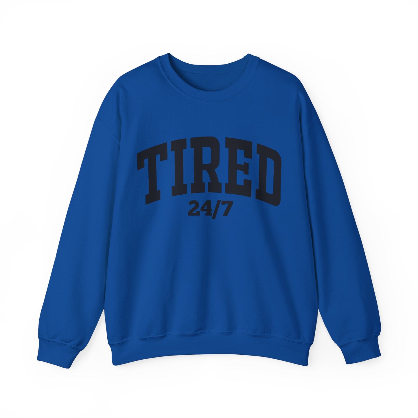 Tired 24/7 Sweatshirt
