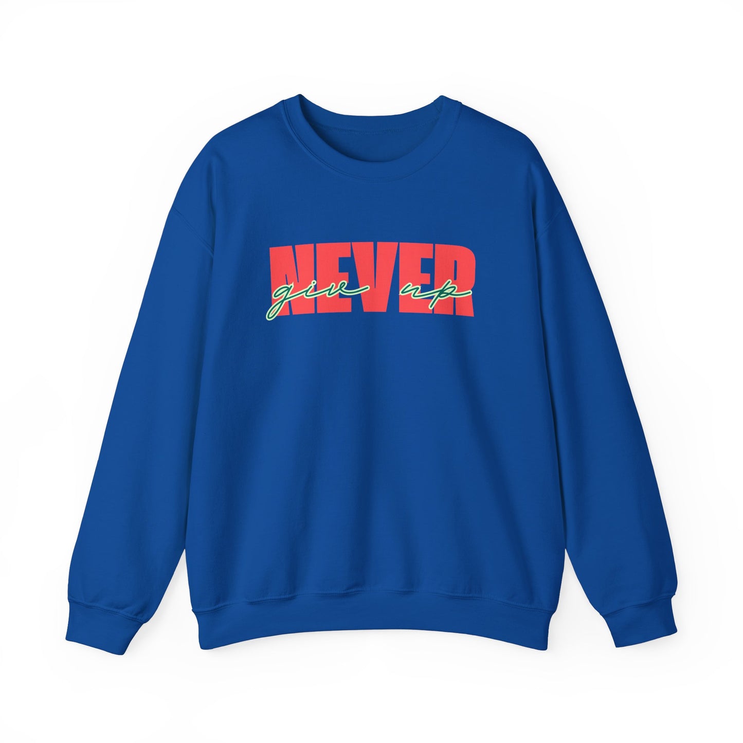 Never Give Up Sweatshirt - Unisex