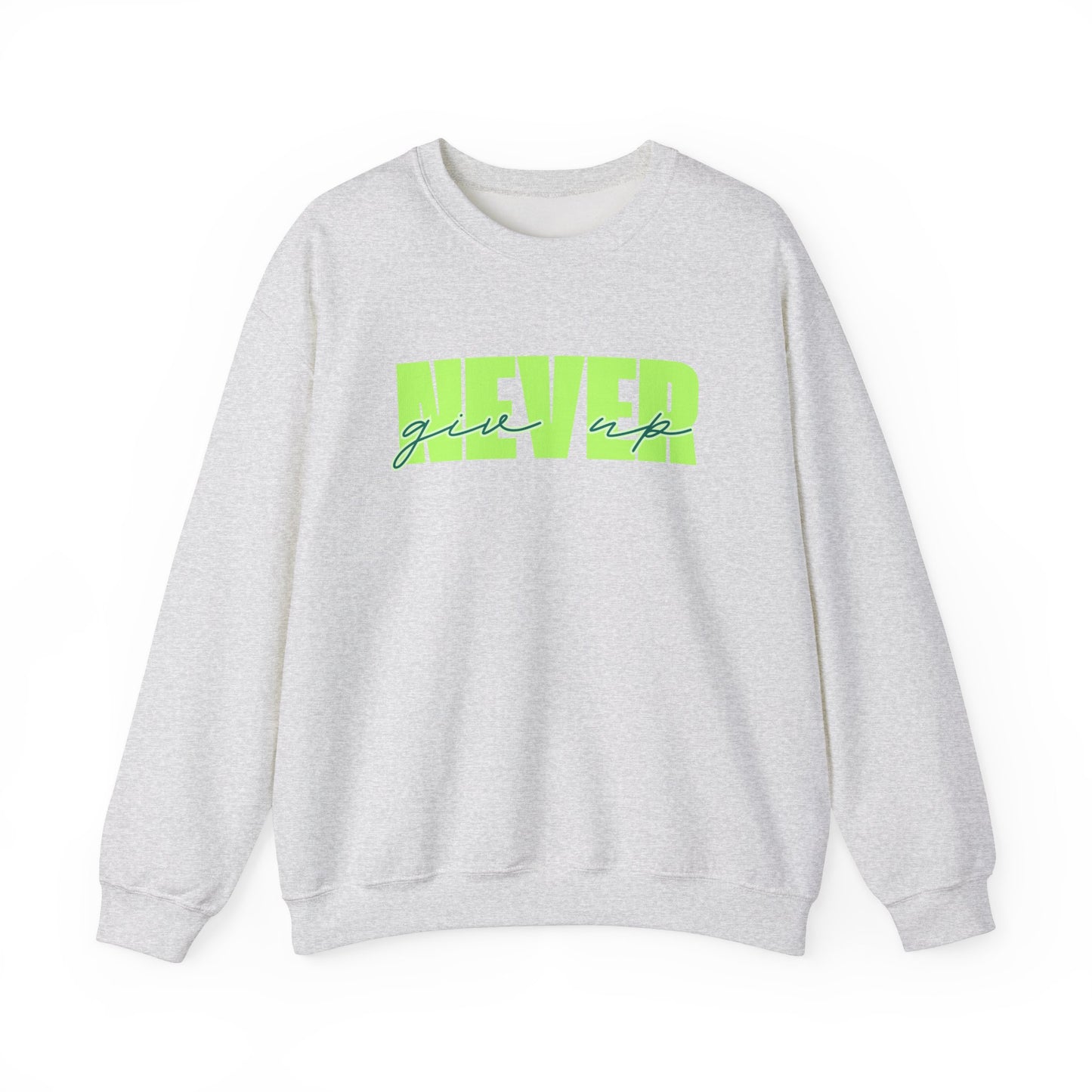 Never Give Up Sweatshirt - Unisex