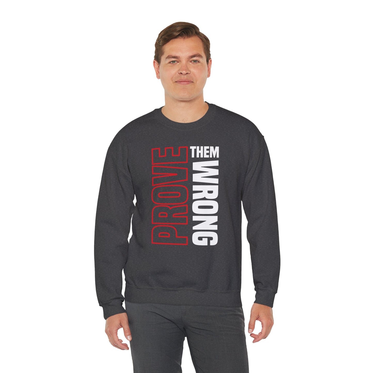 PROVE THEM WRONG Sweatshirt