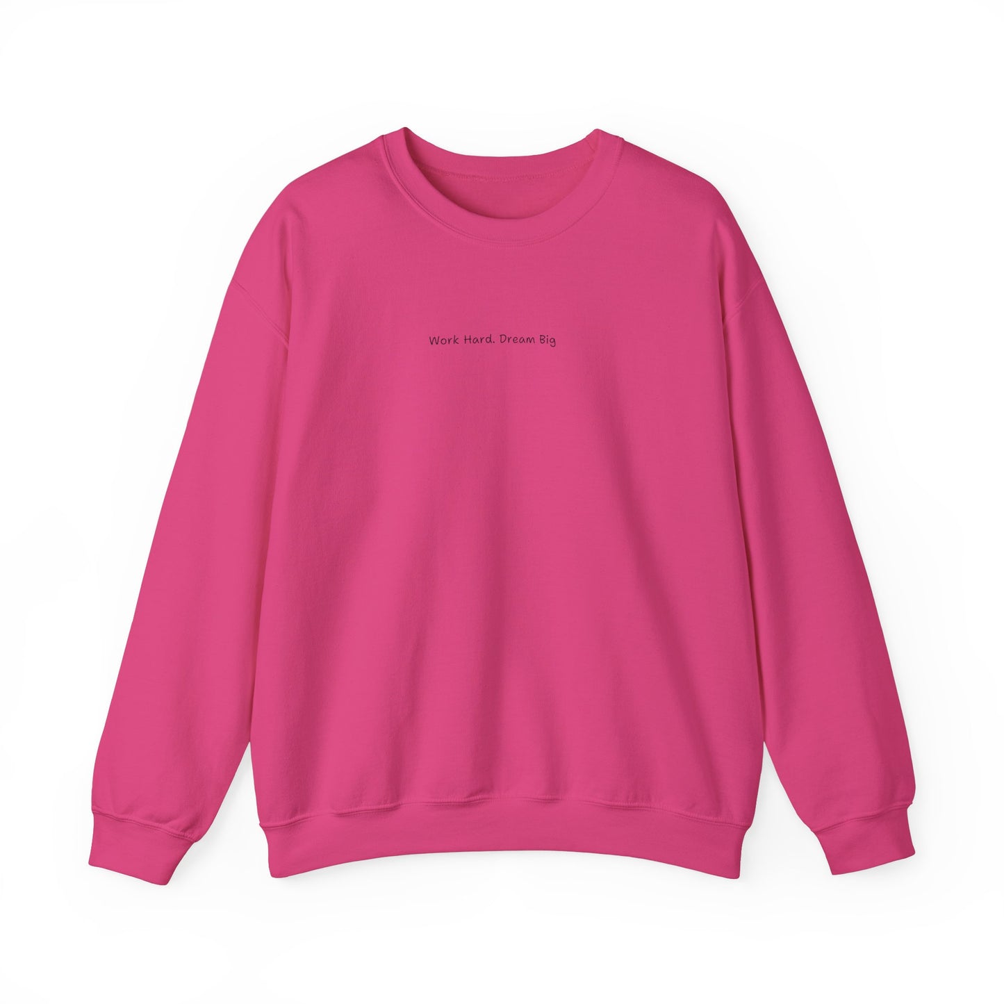 Work Hard Dream Big Sweatshirt - Unisex