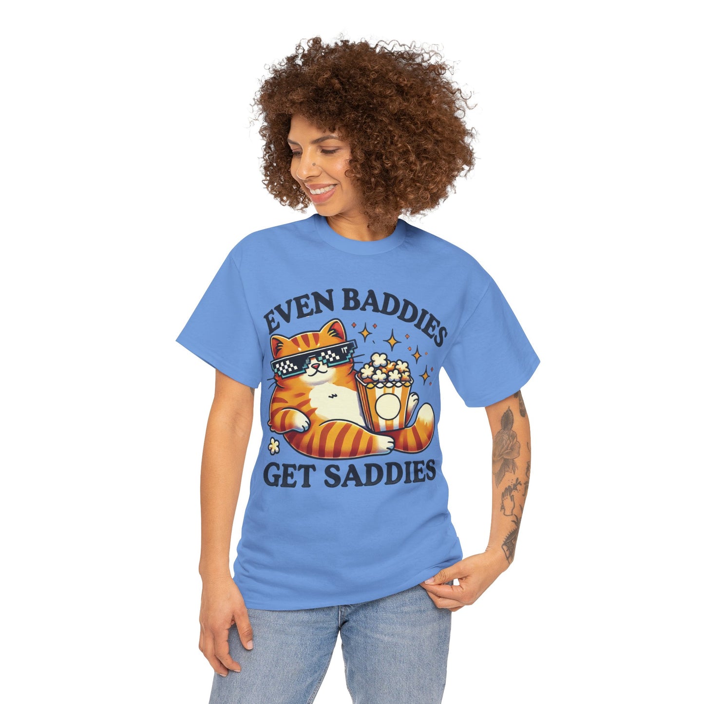 Even Baddies Get Saddies Tee